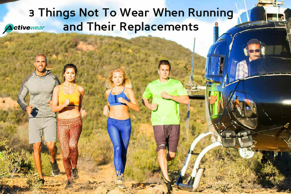 3 Things Not To Wear When Running and Their Replacements by Activewear Manufacturer