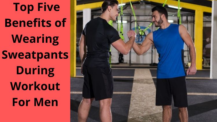 Wearing sweatpants to the gym deals