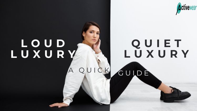 Loud Luxury VS Quiet Luxury fashionable activewear guide