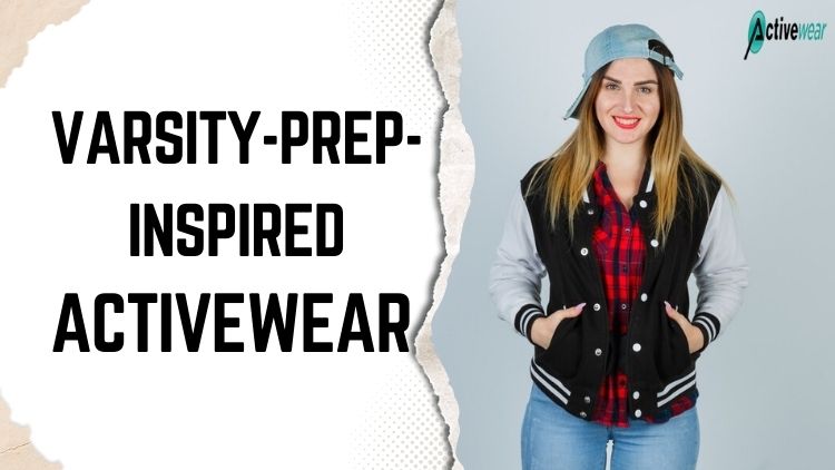 Sporty Preppy Styles With Modern Activewear varsity prep inspired activewear fashion